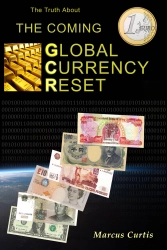 The Truth About The Coming Global Currency Reset
